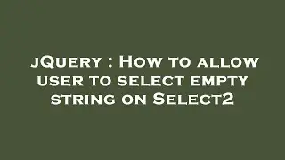 jQuery : How to allow user to select empty string on Select2