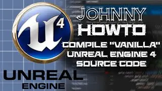 Compile Unreal Engine from Source Code - Part 2 - Vanilla UE4