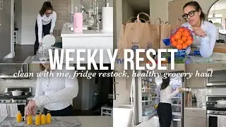 WEEKLY RESET: healthy groceries, meal prep, fridge restock, clean with me