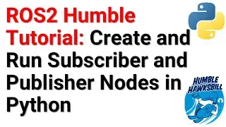 ROS2 Tutorial: Create and Run Subscriber and Publisher Nodes in Python and ROS2 Humble