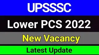 UPSSSC Lower PCS 2022 New Vacancy Notification Update | UPSSSC Latest News | studytime