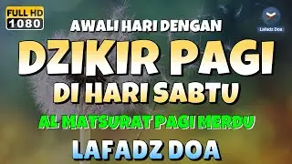 DZIKIR PAGI di HARI SABTU PEMBUKA PINTU REZEKI | ZIKIR PEMBUKA PINTU REZEKI | Dzikir Mustajab Pagi