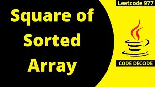 Squares of a Sorted Array | Java Coding Interview Question and Answer | Leetcode 977 | Code Decode