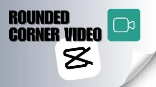 How to Have a Rounded Corner Video on CapCut
