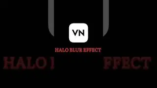 How To Add Halo Blur Effect in VN App 