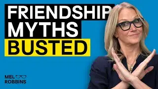 5 Friendship Lies Holding You Back + Truths for Meaningful Relationships | Mel Robbins