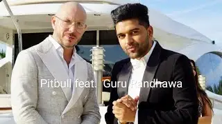 Slowly Slowly. Guru Randhawa's first international song with Pitbull.