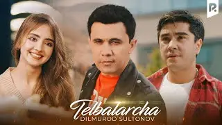 Dilmurod Sultonov - Telbalarcha (Official Music Video)