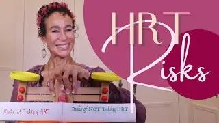 Risks of Taking HRT Versus Risks of Not Taking HRT | 
