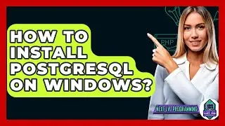 How To Install PostgreSQL On Windows? - Next LVL Programming