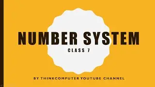 Introduction to Number System | Class 7 | ThinkComputer