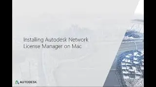 Installing Autodesk Network License Manager - Mac