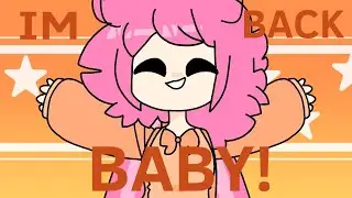 Im Back, Baby! (Original Animation Meme?) (50k+ Special!)
