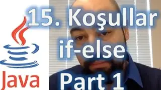 Java 15 - Koşullar (if - else if - else Yapısı)