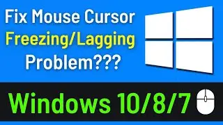 How To Fix Mouse Cursor Lagging Or Freezing In Windows 10 / 8 / 7 | Mouse Cursor Lagging Problem