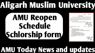 AMU Reopen schedule And Guidelines AMU schlorship form 2022-23 AMU Today Notice and updates AMU form