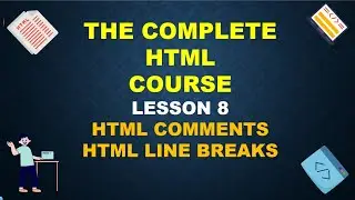 HOW TO ADD COMMENTS AND LINE BREAKS IN HTML || LINE BREAK TAG || HTML Lecture - 8 