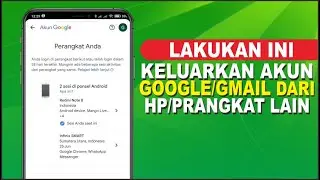 Cara Mengeluarkan Akun Gmail Kita Dari HP Orang Lain | Log Out Gmail Dari Prangkat Lain