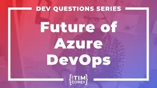 Is Azure DevOps Going Away? If So, Where Do We Go?