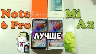 Обзор Xiaomi Redmi Note 6 Pro и Mi A2  В РОЛИ Redmi Note 7: ЧТО ЛУЧШЕ ЗА 14 000 РУБЛЕЙ?