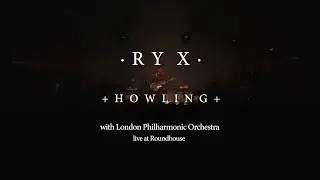 RY X - Howling - Live at the Roundhouse with the London Philharmonic Orchestra