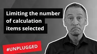 Limiting the number of calculation items selected - Unplugged #26