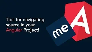Tips for Navigating Source in an Angular Project