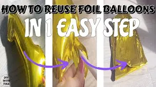 How to reuse foil balloons in 1 easy step (EASY AND MONEY SAVING HACK)