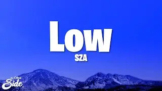 SZA - Low (Lyrics)
