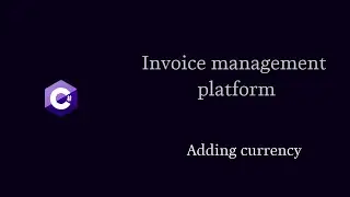 Adding Currency To The Invoice Management Platform