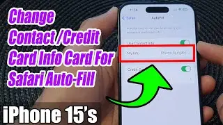 iPhone 15/15 Pro Max: How to Change The Contact or Credit Card Info Card For Safari Auto-Fill