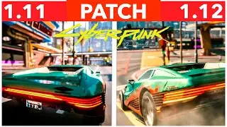 Cyberpunk 2077 Patch 1.12 Comparison PS4 Patch 1.11