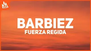 Fuerza Regida – BARBIEZ [Letra]