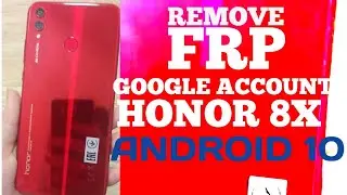 Honor 8X FRP ANDROID 10