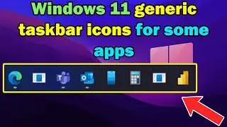 How to fix Windows 11 generic taskbar icons for some apps | Taskbar Icons Missing