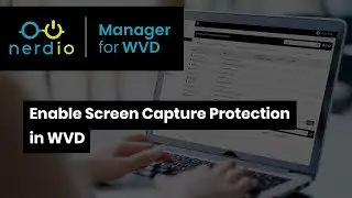 Enable Screen Capture Protection in WVD - Nerdio Manager for WVD (WVD Demo of the Day)