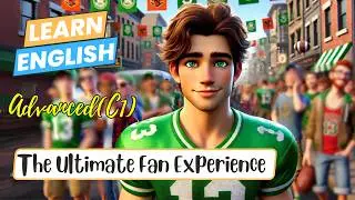 The Ultimate Fan Experience(Improve your English)|English Listening Skills - Speaking Skills