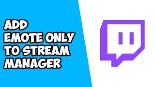 How To Add Toggle Emote Only Chat To Stream Manager on Twitch