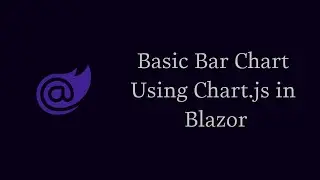 Basic Bar Chart Using Chart.js in Blazor