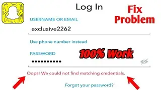 Oops we could not find matching credentials | Fix snapchat login problem