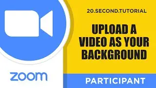 Upload a video to be your background – Participant Zoom Tutorial #15