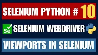 Selenium webdriver with Python tutorial 10 | Viewports in selenium webdriver