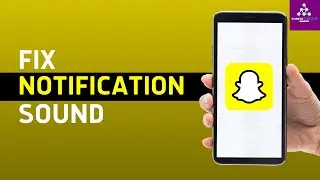 How to Fix Snapchat Notification Sound Not Working (EASY)