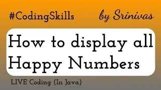 How to display all Happy Numbers in Java | Coding Skills