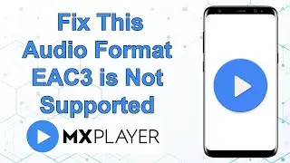 How to Fix This Audio Format EAC3 is Not Supported MX Player 2024 | This Audio EAC3 is Not Supported