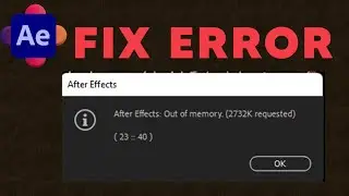 How to fix Out of memory (2732K requested)  (23::40) in Adobe After Effects I theVfxdudes I