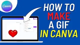 How To Make GIF In Canva 2024 | How To Make a GIF