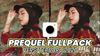 PREQUEL FULLPACK VERSI TERBARU 2020 | PREQUEL APP VERSI 1.1.0 ANDROID | SPESIAL 7K SUBSCRIBER