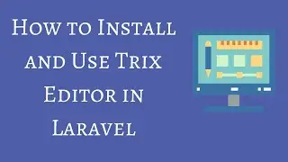 How to Install and Use Trix Editor in Laravel