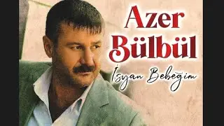 AZER BÜLBÜL-İsyan Bebeğim